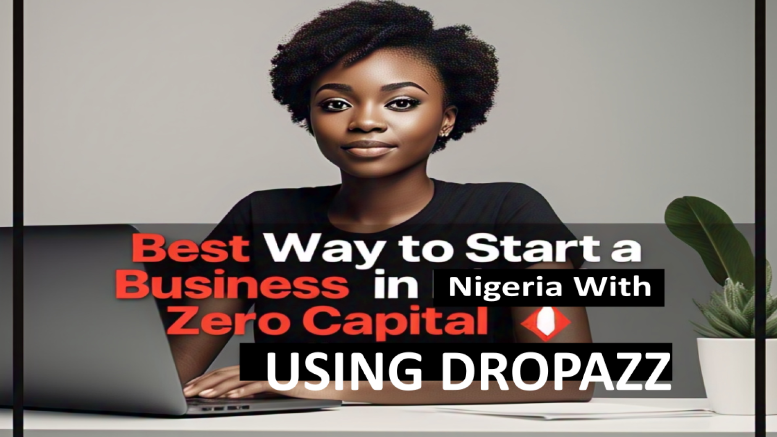 Best Way to Start a Business in Nigeria With Zero Capital Using Dropazz